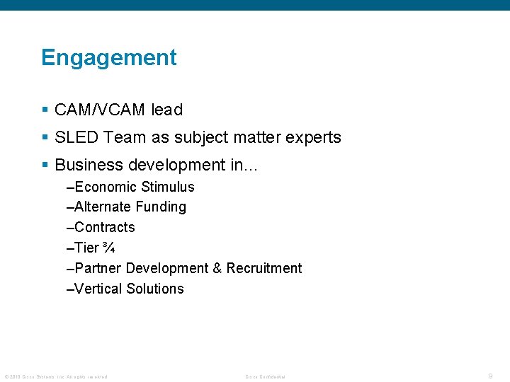 Engagement § CAM/VCAM lead § SLED Team as subject matter experts § Business development