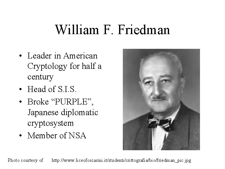 William F. Friedman • Leader in American Cryptology for half a century • Head