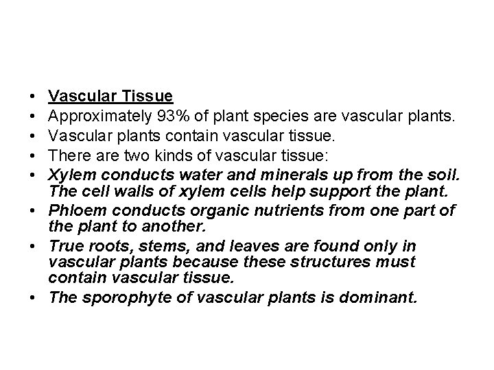  • • • Vascular Tissue Approximately 93% of plant species are vascular plants.