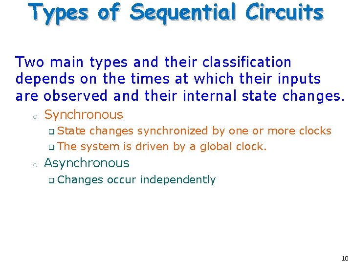 Types of Sequential Circuits Two main types and their classification depends on the times Types of Sequential Circuits Two main types and their classification depends on the times