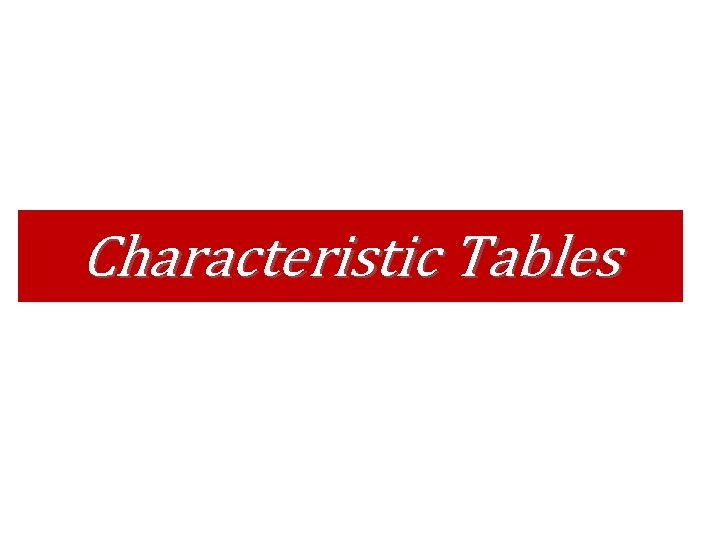 Characteristic Tables Characteristic Tables