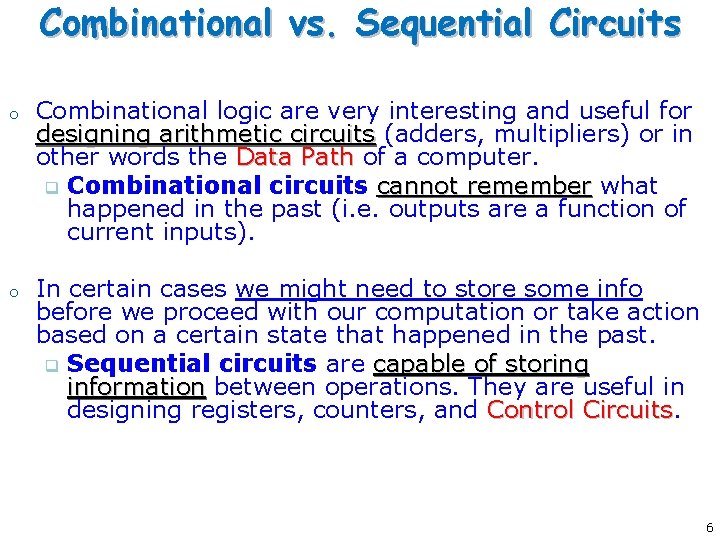 Combinational vs. Sequential Circuits o o Combinational logic are very interesting and useful for Combinational vs. Sequential Circuits o o Combinational logic are very interesting and useful for