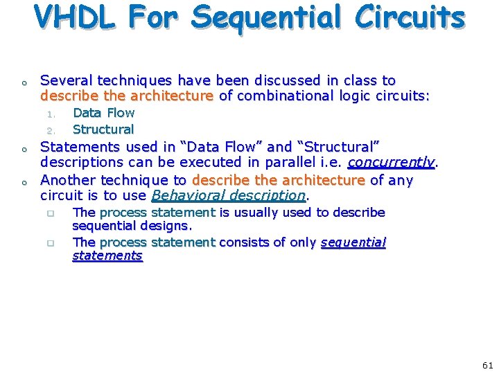 VHDL For Sequential Circuits o Several techniques have been discussed in class to describe VHDL For Sequential Circuits o Several techniques have been discussed in class to describe