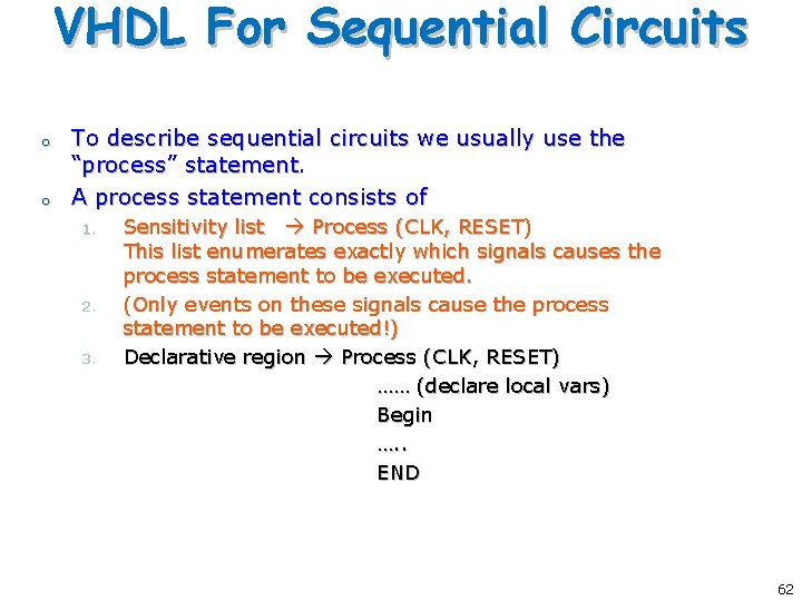 VHDL For Sequential Circuits o o To describe sequential circuits we usually use the VHDL For Sequential Circuits o o To describe sequential circuits we usually use the