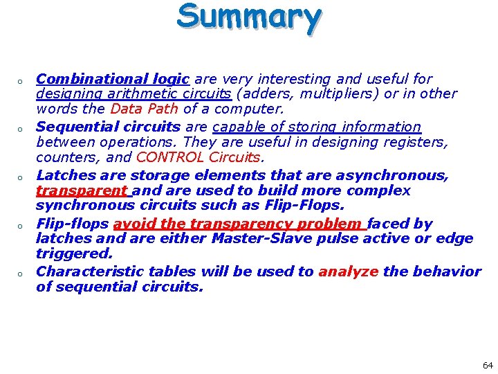 Summary o o o Combinational logic are very interesting and useful for designing arithmetic Summary o o o Combinational logic are very interesting and useful for designing arithmetic