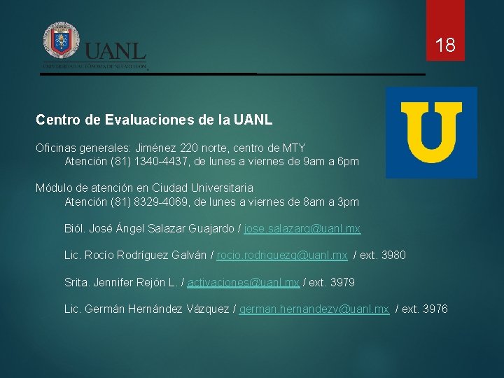 18 Centro de Evaluaciones de la UANL Oficinas generales: Jiménez 220 norte, centro de