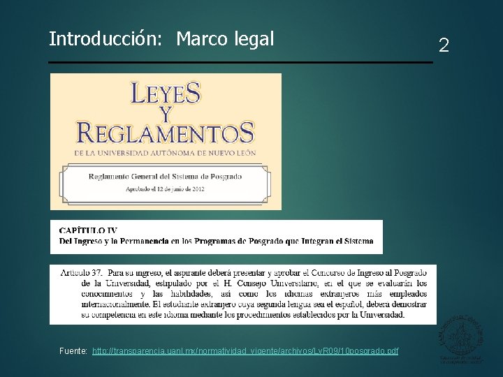 Introducción: Marco legal Fuente: http: //transparencia. uanl. mx/normatividad_vigente/archivos/Ly. R 09/10 posgrado. pdf 2 
