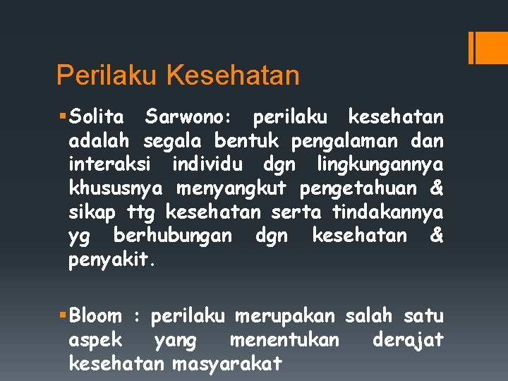 Perilaku Kesehatan § Solita Sarwono: perilaku kesehatan adalah segala bentuk pengalaman dan interaksi individu