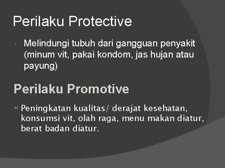 Perilaku Protective Melindungi tubuh dari gangguan penyakit (minum vit, pakai kondom, jas hujan atau