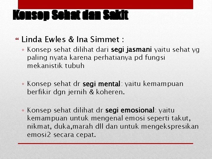 Konsep Sehat dan Sakit Linda Ewles & Ina Simmet : ◦ Konsep sehat dilihat