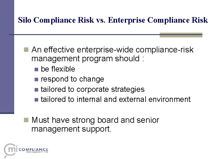 Silo Compliance Risk vs. Enterprise Compliance Risk n An effective enterprise-wide compliance-risk management program Silo Compliance Risk vs. Enterprise Compliance Risk n An effective enterprise-wide compliance-risk management program