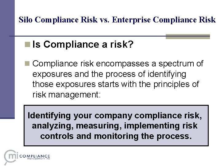 Silo Compliance Risk vs. Enterprise Compliance Risk n Is Compliance a risk? n Compliance Silo Compliance Risk vs. Enterprise Compliance Risk n Is Compliance a risk? n Compliance