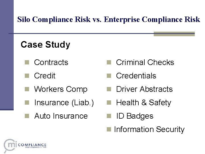 Silo Compliance Risk vs. Enterprise Compliance Risk Case Study n Contracts n Criminal Checks Silo Compliance Risk vs. Enterprise Compliance Risk Case Study n Contracts n Criminal Checks