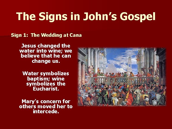 The Signs in John’s Gospel Sign 1: The Wedding at Cana Jesus changed the