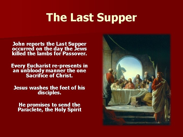 The Last Supper John reports the Last Supper occurred on the day the Jews