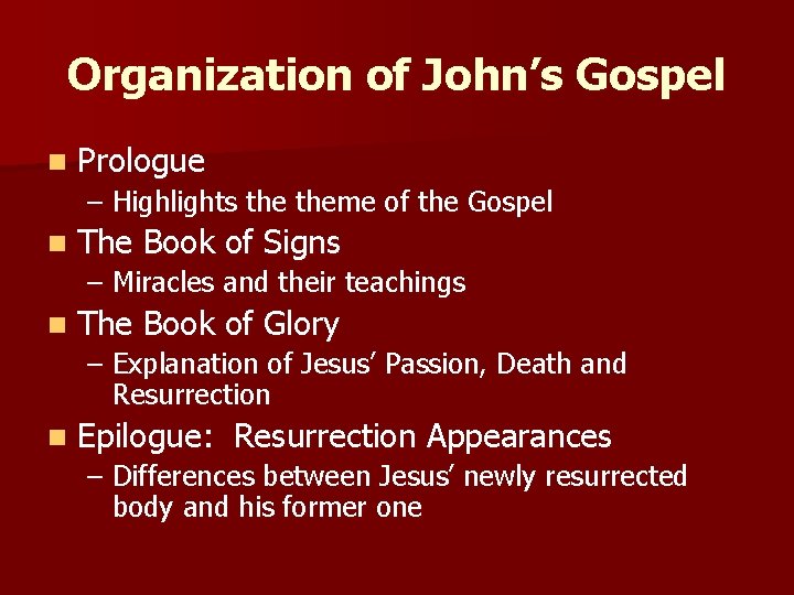 Organization of John’s Gospel n Prologue – Highlights theme of the Gospel n The