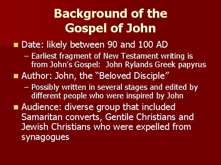 Background of the Gospel of John n Date: likely between 90 and 100 AD