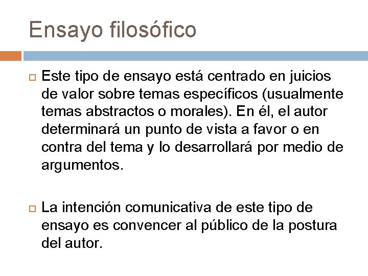 Ensayo filosófico Este tipo de ensayo está centrado en juicios de valor sobre temas