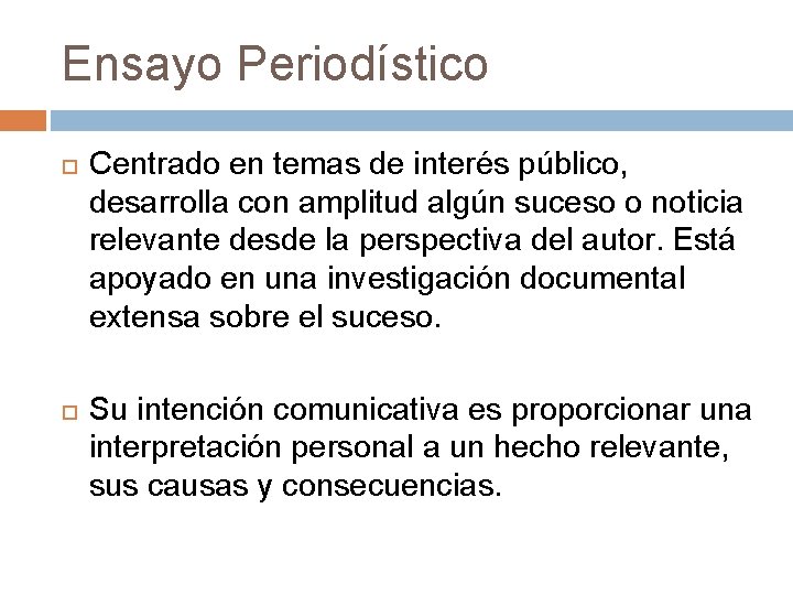 Ensayo Periodístico Centrado en temas de interés público, desarrolla con amplitud algún suceso o