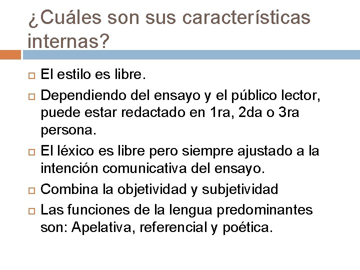 ¿Cuáles son sus características internas? El estilo es libre. Dependiendo del ensayo y el