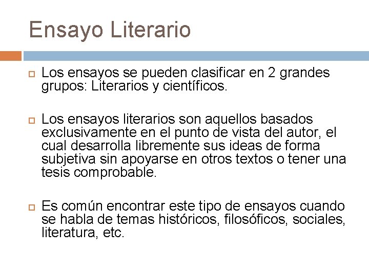 Ensayo Literario Los ensayos se pueden clasificar en 2 grandes grupos: Literarios y científicos.