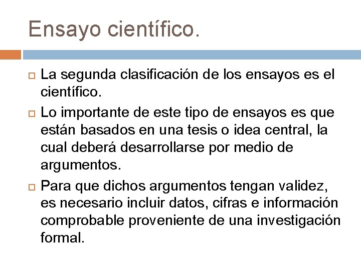 Ensayo científico. La segunda clasificación de los ensayos es el científico. Lo importante de