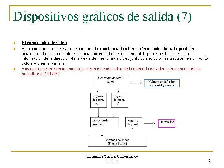 Dispositivos gráficos de salida (7) n n n El controlador de video Es el