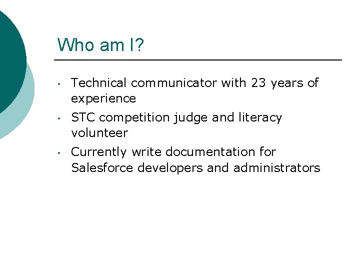 Who am I? • Technical communicator with 23 years of experience • STC competition