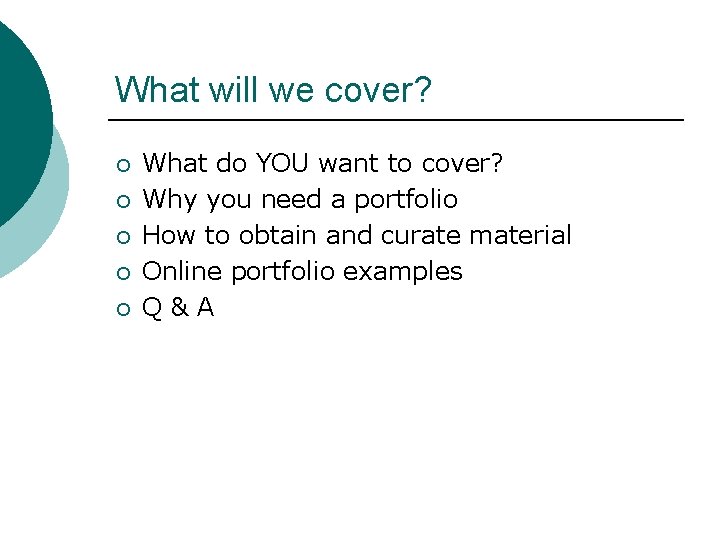 What will we cover? ¡ ¡ ¡ What do YOU want to cover? Why