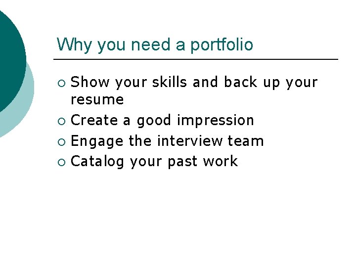 Why you need a portfolio Show your skills and back up your resume ¡
