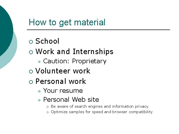 How to get material School ¡ Work and Internships ¡ l Caution: Proprietary Volunteer