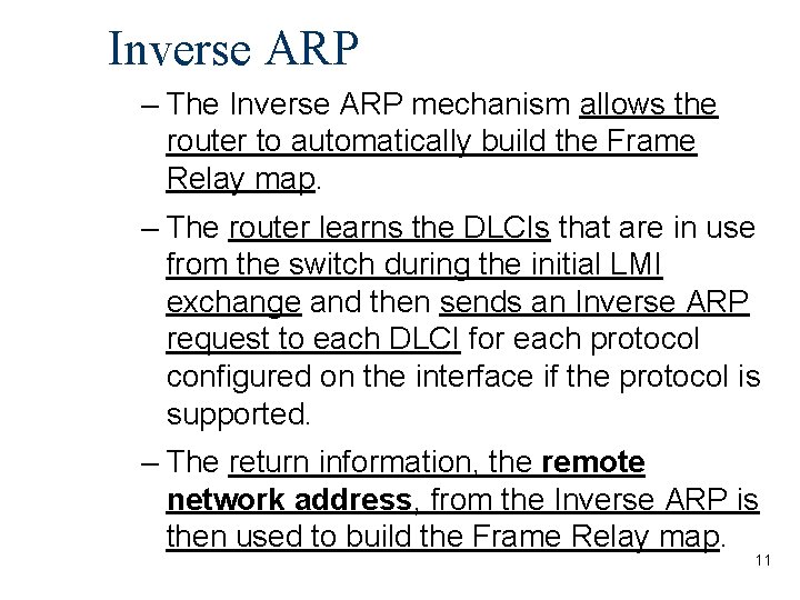 Inverse ARP – The Inverse ARP mechanism allows the router to automatically build the