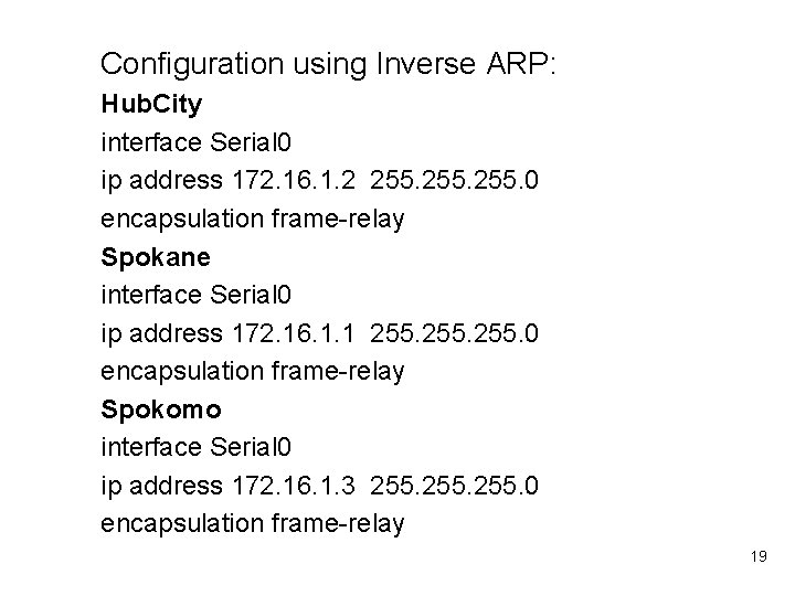 Configuration using Inverse ARP: Hub. City interface Serial 0 ip address 172. 16. 1.