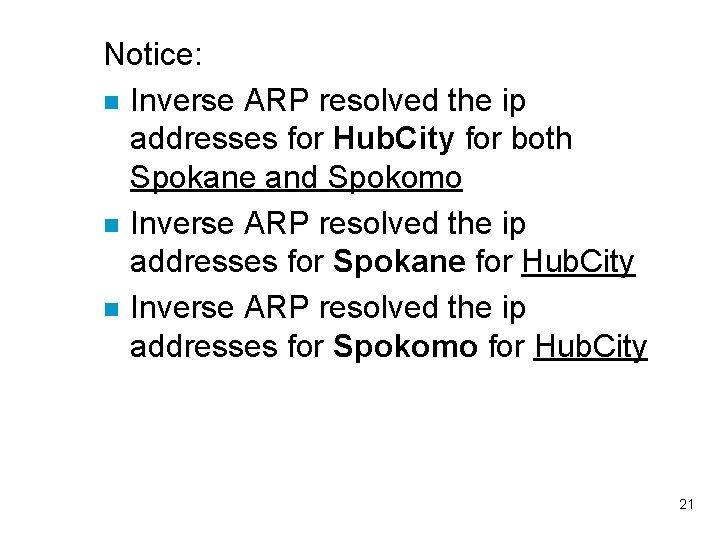 Notice: n Inverse ARP resolved the ip addresses for Hub. City for both Spokane