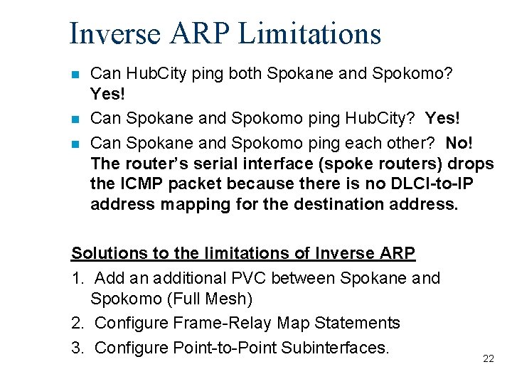 Inverse ARP Limitations n n n Can Hub. City ping both Spokane and Spokomo?