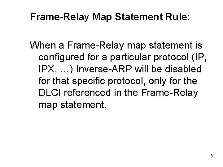 Frame-Relay Map Statement Rule: When a Frame-Relay map statement is configured for a particular