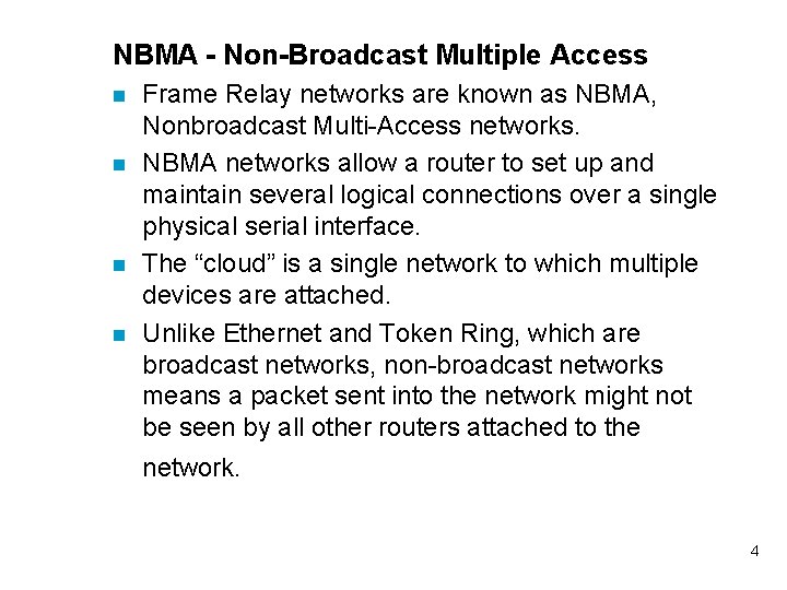 NBMA - Non-Broadcast Multiple Access n n Frame Relay networks are known as NBMA,