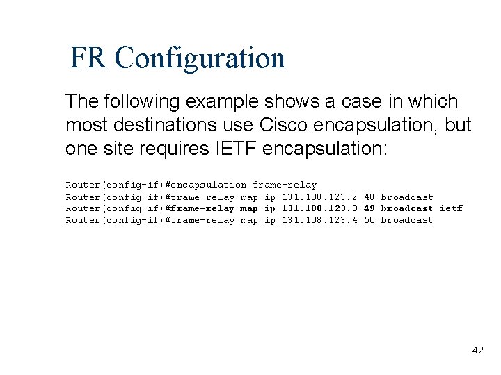 FR Configuration The following example shows a case in which most destinations use Cisco