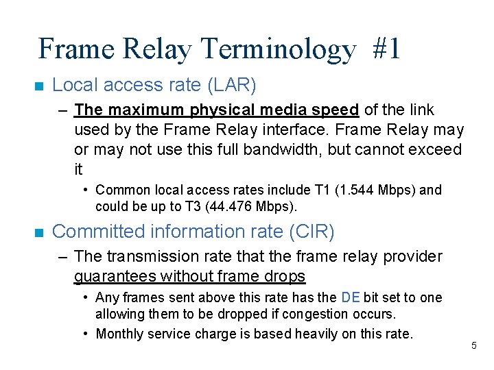 Frame Relay Terminology #1 n Local access rate (LAR) – The maximum physical media