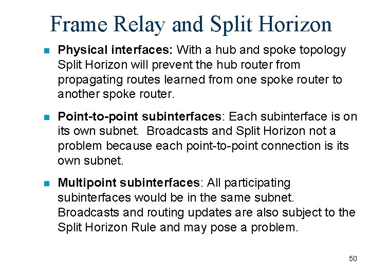 Frame Relay and Split Horizon n Physical interfaces: With a hub and spoke topology