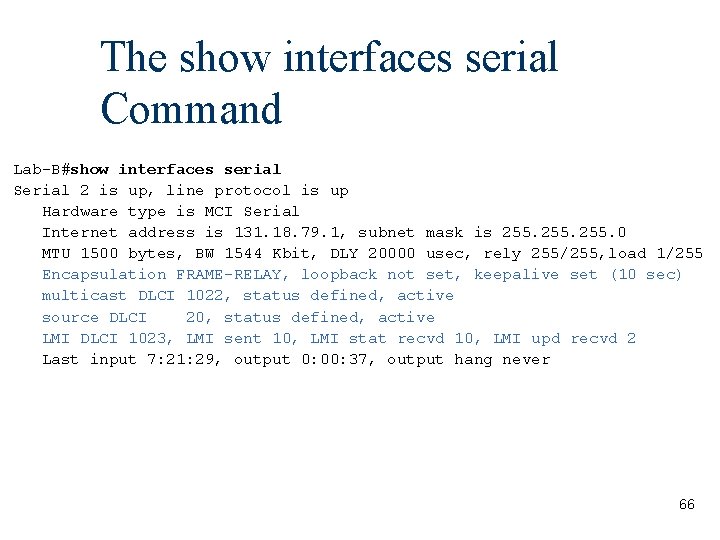 The show interfaces serial Command Lab-B#show interfaces serial Serial 2 is up, line protocol
