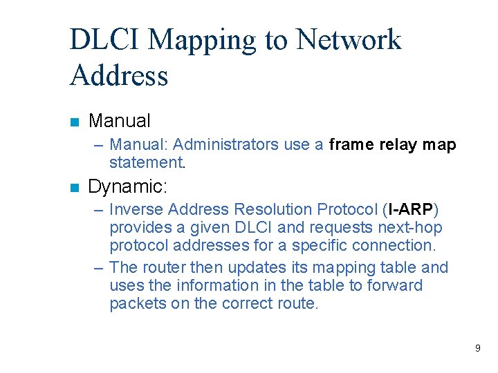 DLCI Mapping to Network Address n Manual – Manual: Administrators use a frame relay