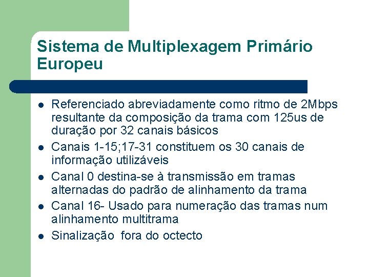 Sistema de Multiplexagem Primário Europeu l l l Referenciado abreviadamente como ritmo de 2
