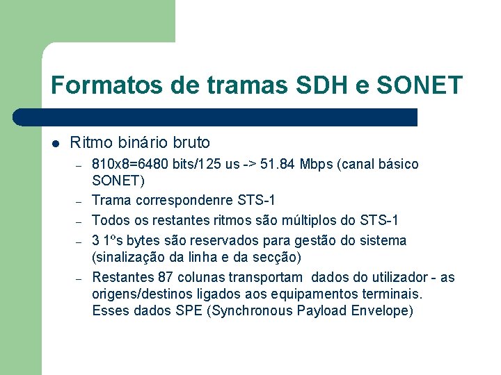 Formatos de tramas SDH e SONET l Ritmo binário bruto – – – 810