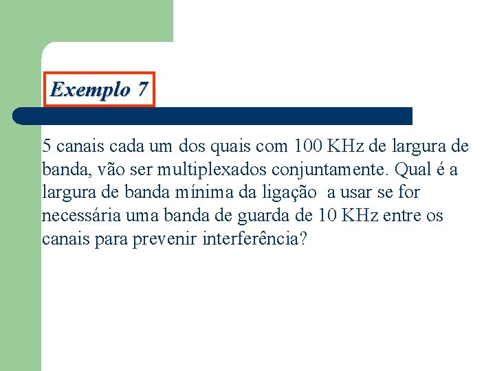 Exemplo 7 5 canais cada um dos quais com 100 KHz de largura de