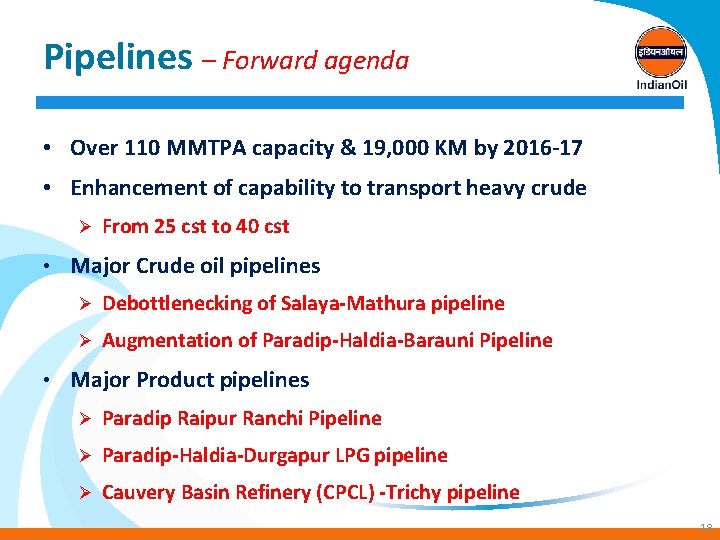Pipelines – Forward agenda • Over 110 MMTPA capacity & 19, 000 KM by