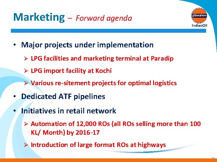 Marketing – Forward agenda • Major projects under implementation Ø LPG facilities and marketing