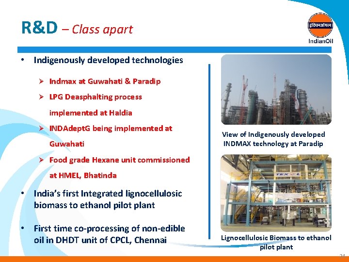 R&D – Class apart • Indigenously developed technologies Ø Indmax at Guwahati & Paradip