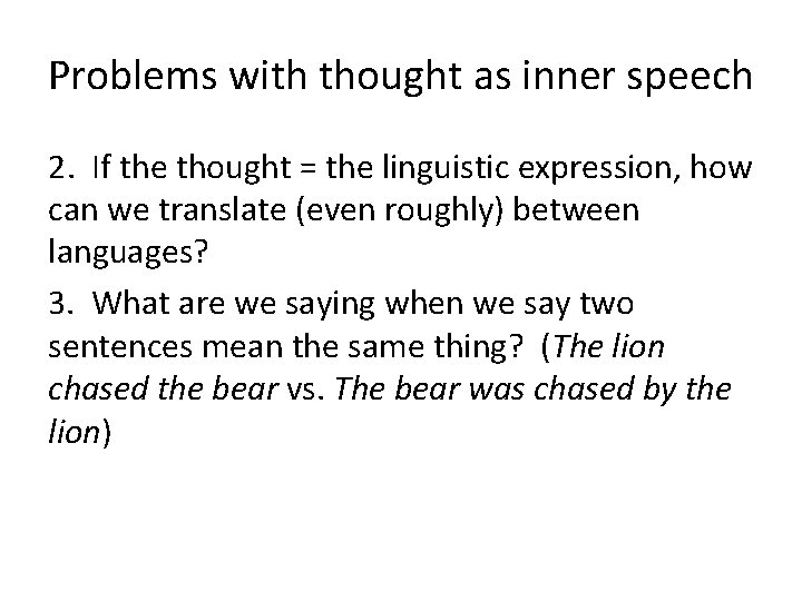 Problems with thought as inner speech 2. If the thought = the linguistic expression,