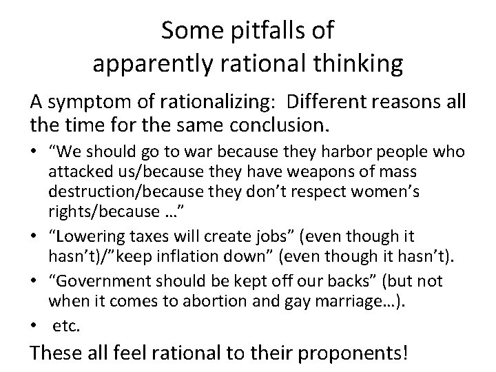 Some pitfalls of apparently rational thinking A symptom of rationalizing: Different reasons all the